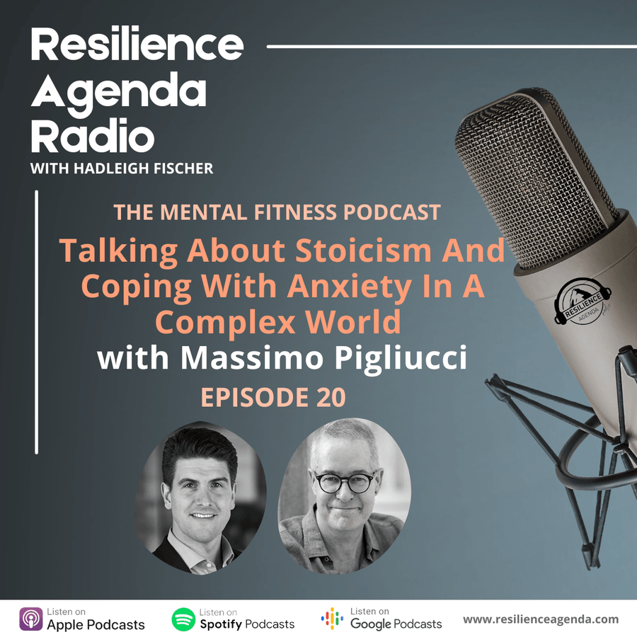 Resilience Agenda Radio – Talking About Stoicism And Coping With Anxiety In A Complex World with Massimo Pigliucci – Ep.20