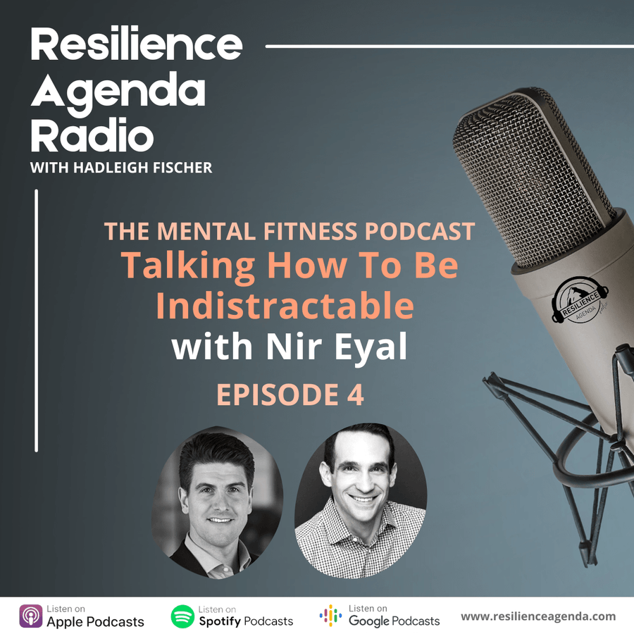 Resilience Agenda Radio - Talking How to Become Indistractable with Nir Eyal - Ep. 4
